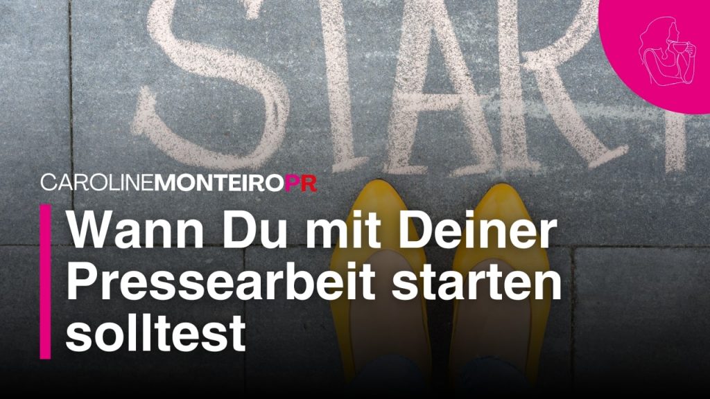 Wann Du mit Deiner Pressearbeit starten solltest