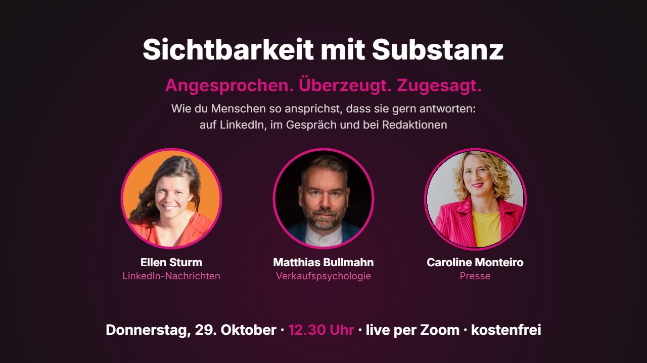 Sichtbarkeit mit Substanz: Angesprochen. Überzeugt. Zugesagt. Am 29. Oktober mit Ellen Sturm, Matthias Bullmahn und Caroline Monteiro